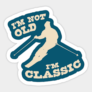 I'm Not Old - I'm Classic Sticker